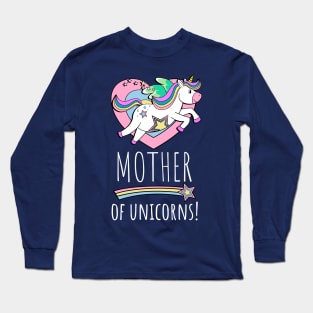 Mother Of Unicorns! Long Sleeve T-Shirt